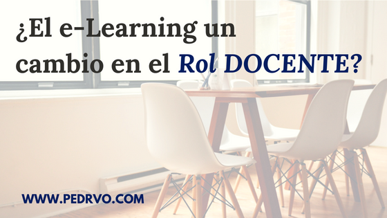 ¿El e-Learning un cambio en el Rol Docente?