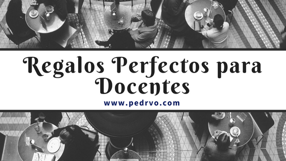 Los Mejores Regalos perfectos para Docentes