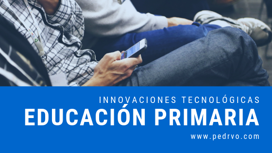 Innovaciones Tecnológicas y las Tendencias Emergentes en la Educación Primaria del siglo XXI