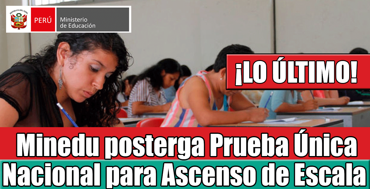Minedu Posterga Prueba Única Para Ascenso De Escala | pedrvo.com