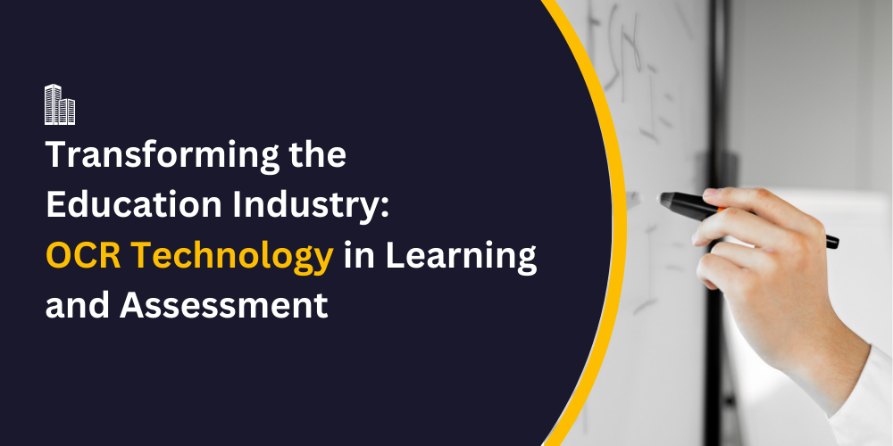 Transforming the Education Industry: OCR Technology in Learning and Assessment