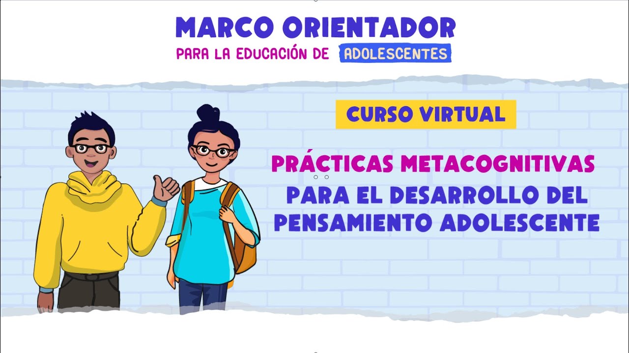 Prácticas metacognitivas para el desarrollo del pensamiento adolescente