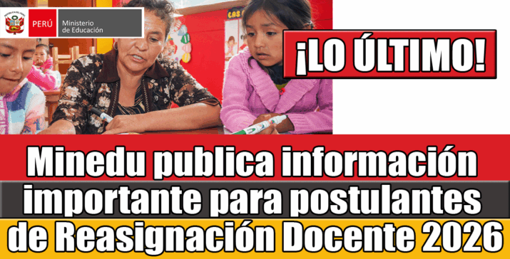 Minedu publica información importante para postulantes de Reasignación Docente 2026