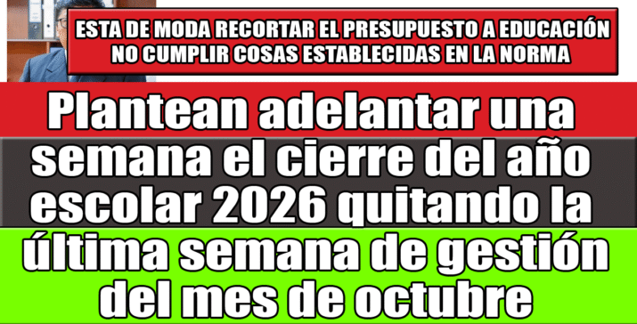 Plantean adelantar una semana el cierre del año escolar 2026 quitando la última semana de gestión